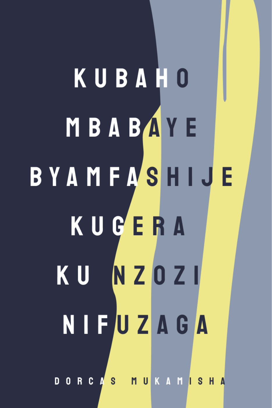 Kubaho Mbabaye Byamfashije Kugera Ku Nzozi Nifuzaga